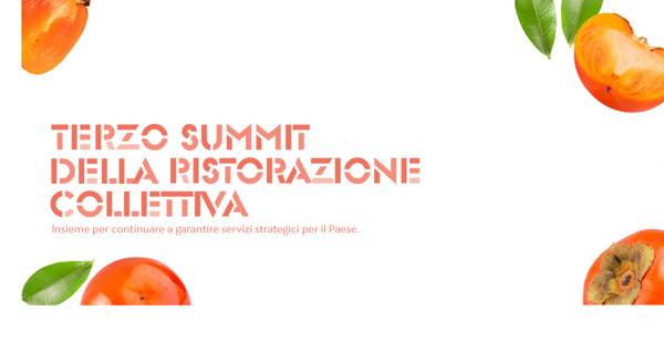 TERZO SUMMIT DELLA RISTORAZIONE COLLETTIVA. INSIEME PER CONTINUARE A GARANTIRE SERVIZI STRATEGICI PER IL PAESE.